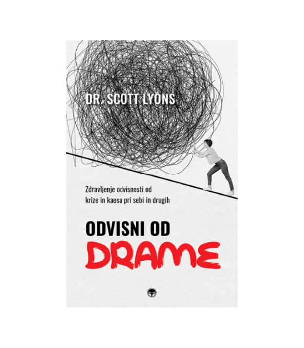 Nova knjiga Odvisni od drame - Dr. Scott Lyons