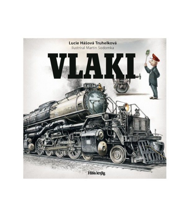 Nova knjiga Vlaki - Lucie Hášová Truhelková, Martin Sodomka