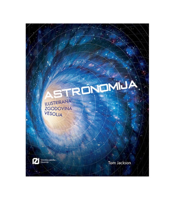 Nova knjiga Astronomija ilustrirana zgodovina vesolja - Tom Jackson