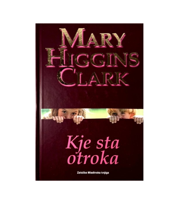 Rabljena knjiga Kje sta otroka - Mary Higgins Clark