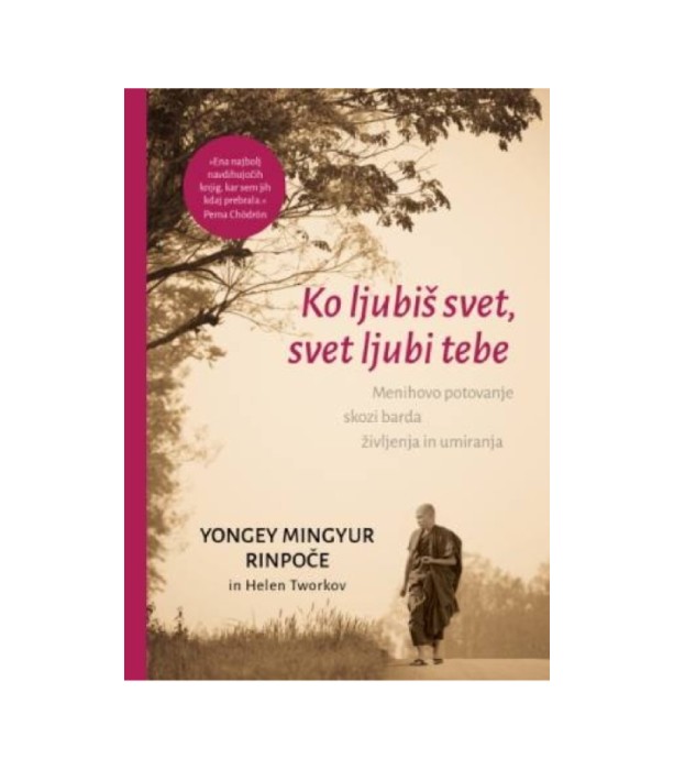 Nova knjiga Ko ljubiš svet, svet ljubi tebe - Yongey Mingyur Rinpoče in Helen Tworkov