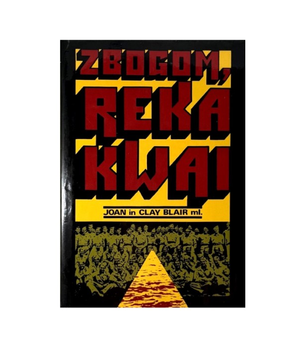 Rabljena knjiga Zbogom, reka Kwai - Joan in Clay Blair ml.