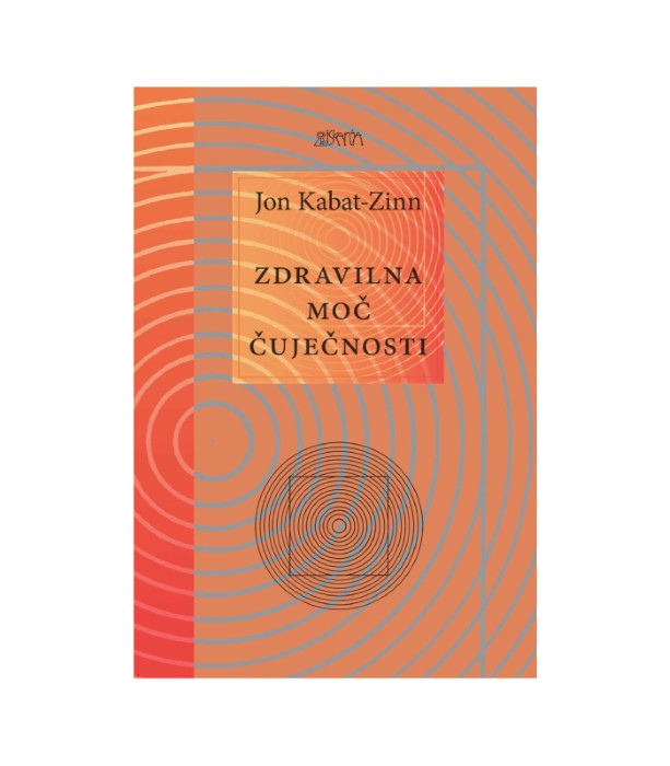 Nova knjiga Zdravilna moč čuječnosti - Jon Kabat-Zinn