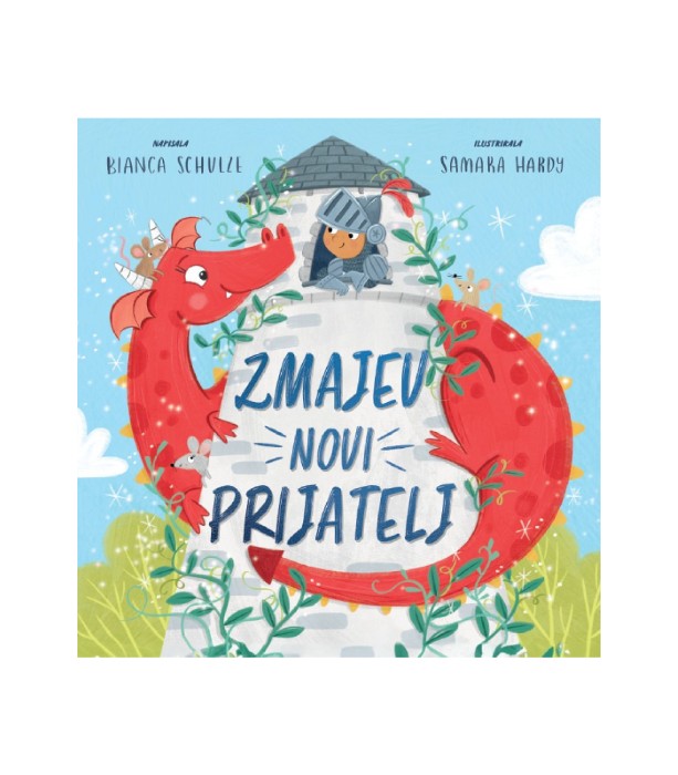 Nova knjiga Zmajev novi prijatelj - Bianca Schulze, Samara Hardy