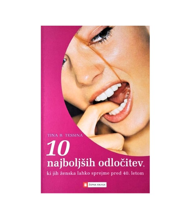 10 najboljši odločitev, ki jih ženska lahko sprejme pred 40. letom - Tina B. Tessina