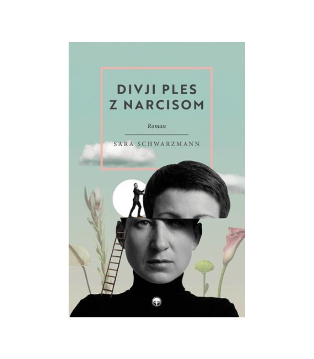 Divji ples z narcisom - Sara Schwarzmann