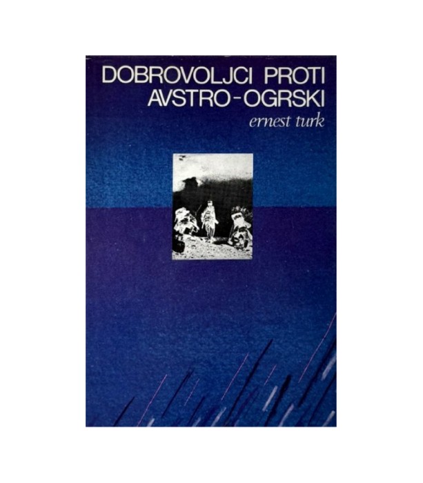 Dobrovoljci proti Avstro-ogrski - Ernest Turk
