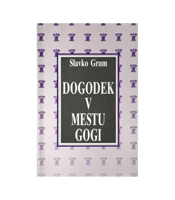 Dogodek v mestu Gogi - Slavko Grum
