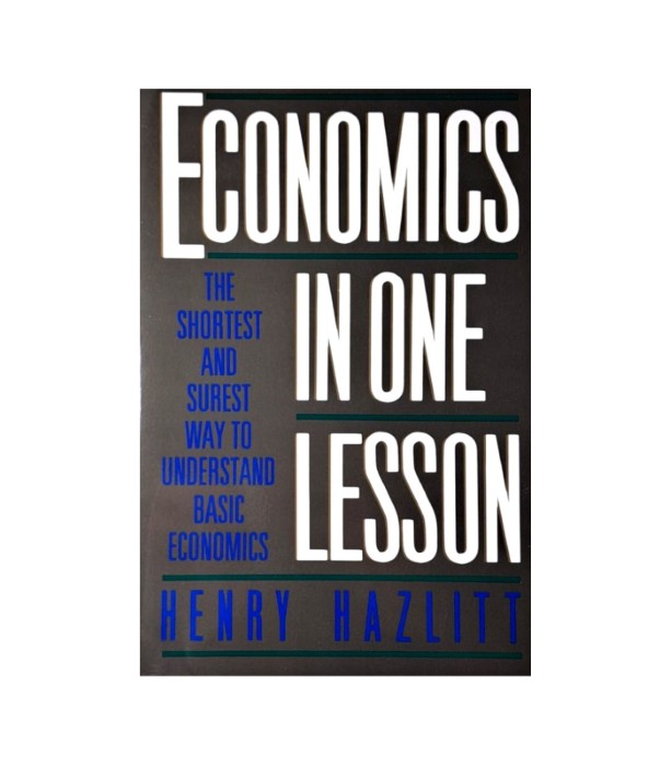 Economics in One Lesson - Henry Hazlitt