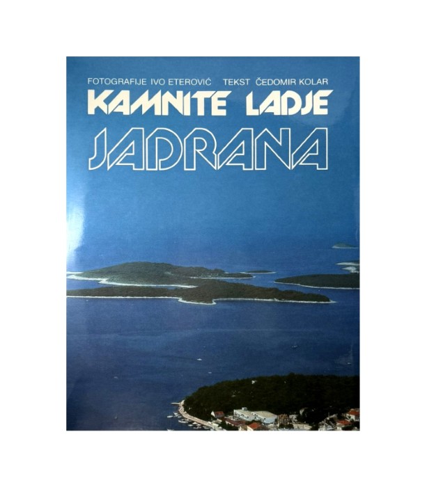 Kamnite ladje Jadrana - Čedomir Kolar, Ivo Eterović