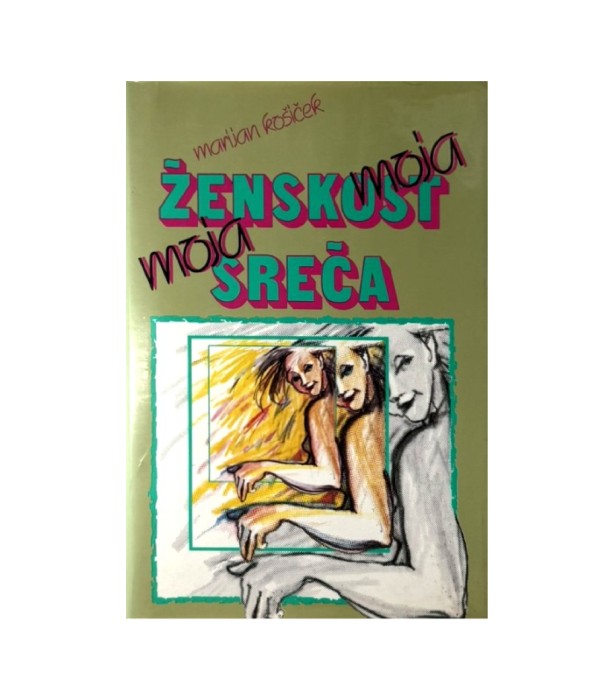 Moja ženskost, moja sreča - Marijan Košiček