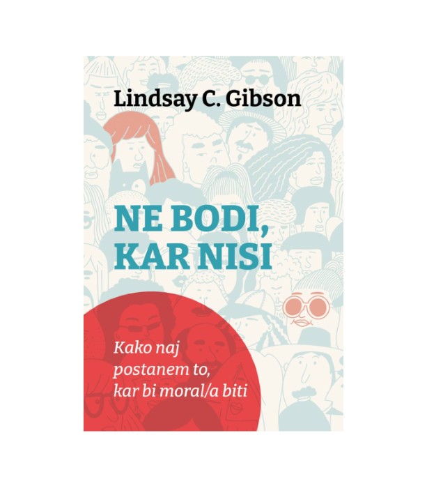 Ne bodi, kar nisi - Lindsay C. Gibson