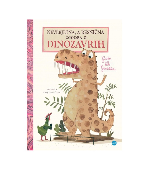 Neverjetna, a resnična zgodba o dinozavrih - Guido Van Genechten