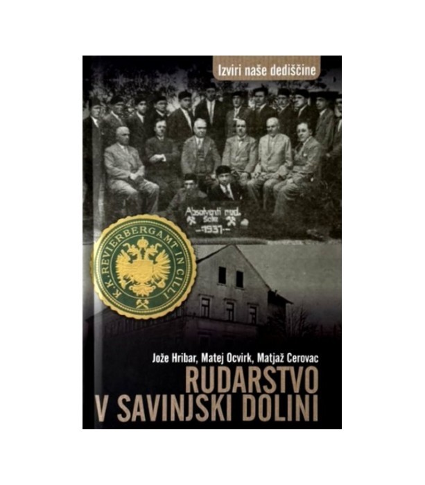 Rudarstvo v savinjski dolini - Jože Hribar, Matej Ocvirk, Matjaž Cerovac