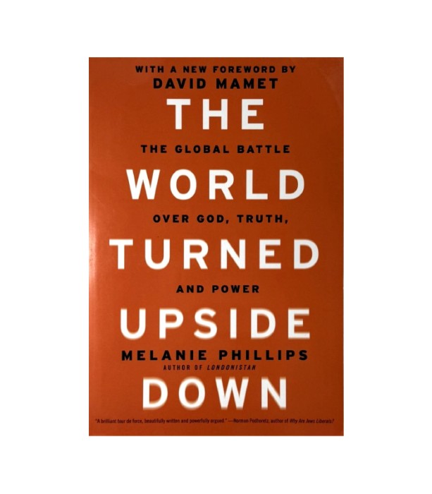 The World Turned Upside Down - Melanie Phillips