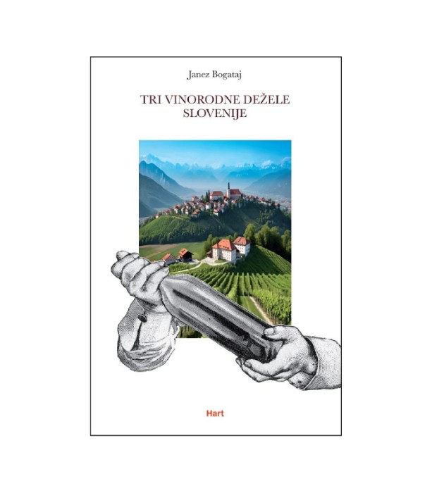 Tri vinorodne dežele Slovenije - Janez Bogataj