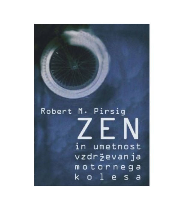 Zen in umetnost vzdrževanja motornega kolesa - Robert M. Pirsig