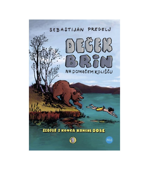 Zgodbe s konca kamene dobe Deček Brin na domačem kolišču - Sebastijan Pregelj