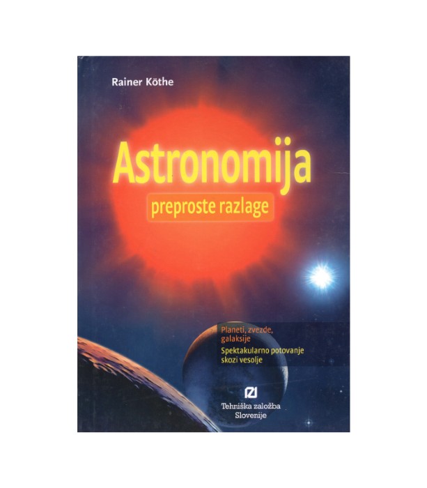 Astronomija preproste razlage - Rainer Kothe