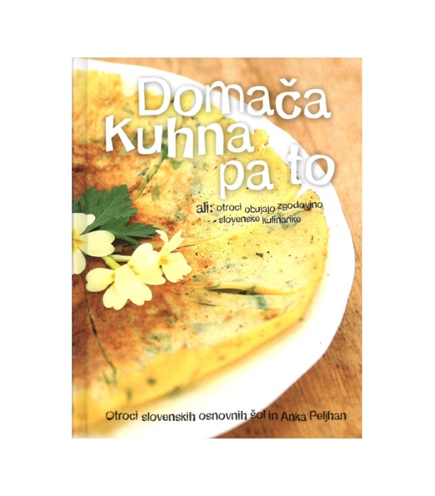 Domača kuhna pa to ali otroci obujajo zgodovino slovenske kulinarike