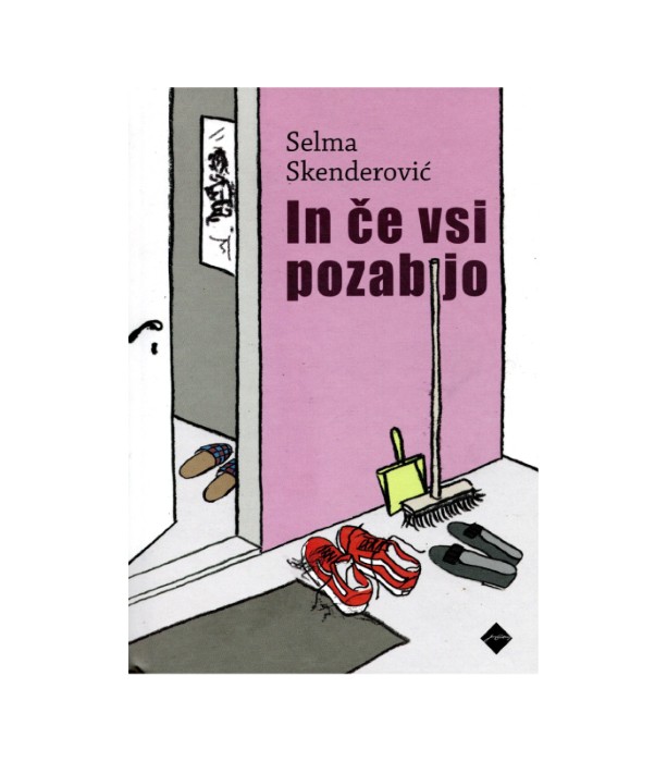 In če vsi pozabijo - Selma Skenderović