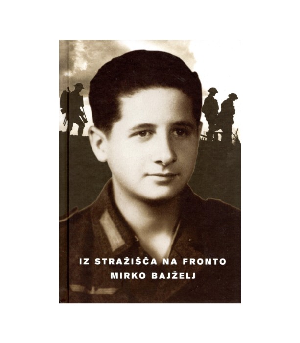 Iz stražišča na fronto - Mirko Bajželj