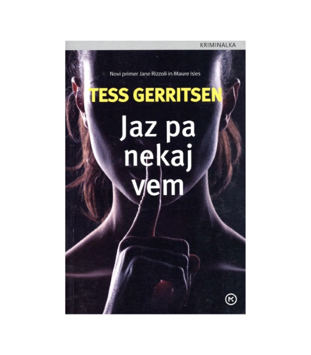 Jaz pa nekaj vem - Tess Gerritsen