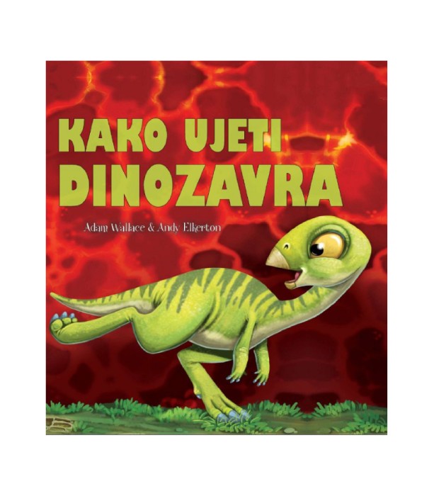 Kako ujeti dinozavra - Adam Wallace, Andy Elkerton