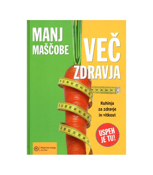Manj maščobe, več zdravja - Angelika Ilies, Martina Kittler, Brigitta Stuber, Marlisa Szwillus