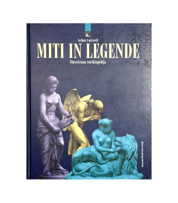 Miti in legende Ilustrirana enciklopedija - Arthur Cotterell