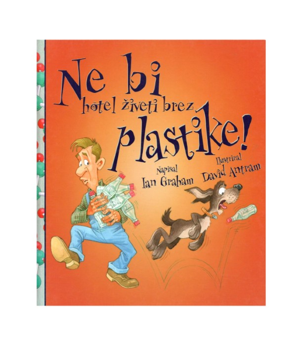 Ne bi hotel živeti brez plastike! - Ian Graham