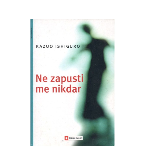 Ne zapusti me nikdar - Kazuo Ishiguro