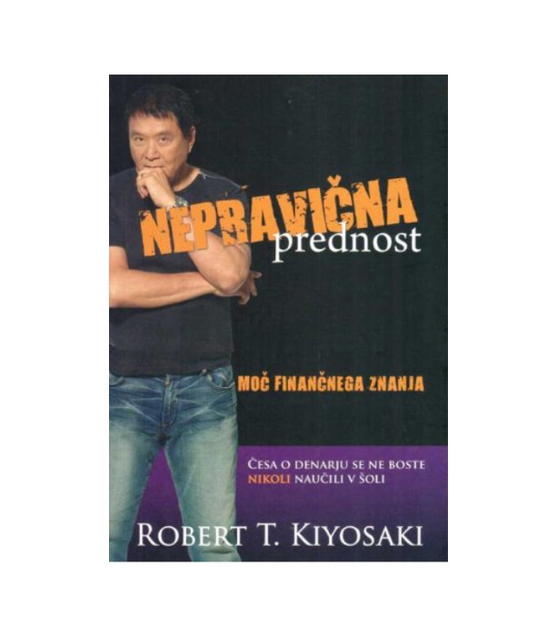 Nepravična prednost - Robert T. Kiyosaki