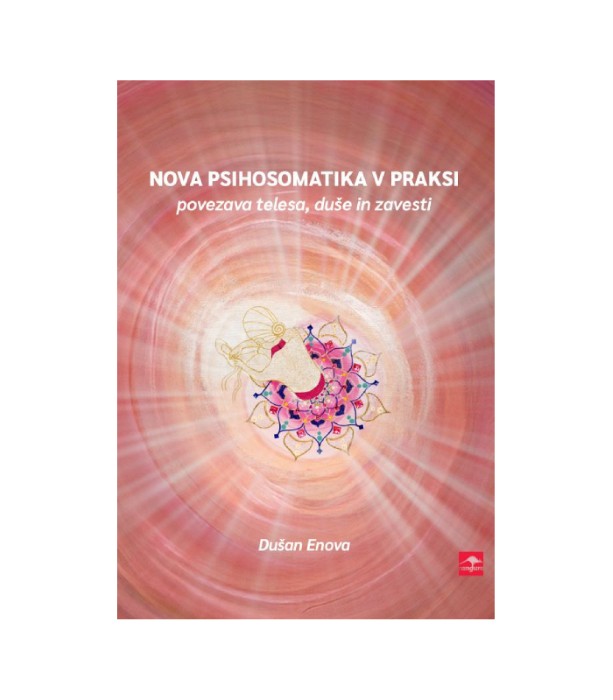 Nova psihosomatika v praksi - Dušan Enova