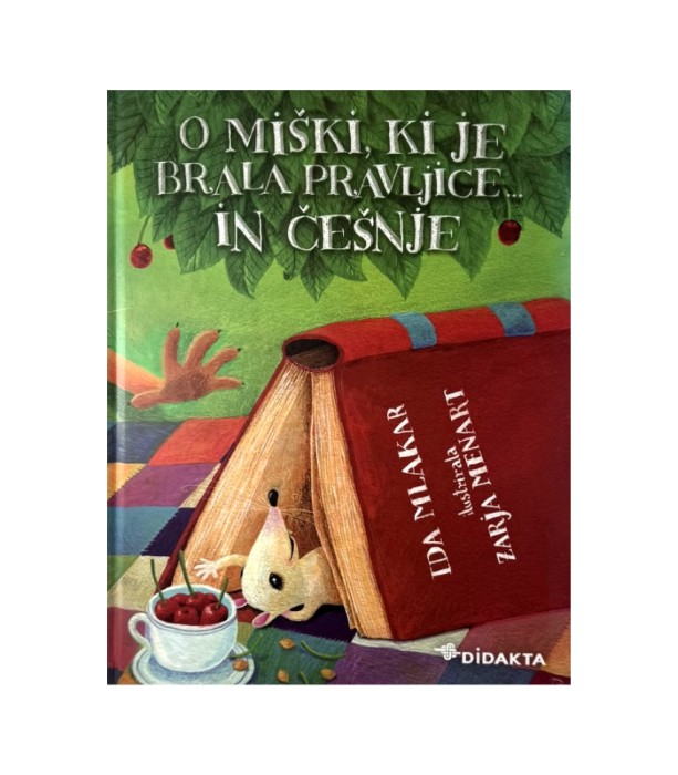 O miški, ki je brala pravljice... in češnje - Ida Mlakar