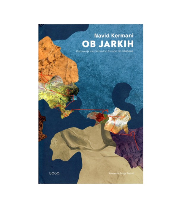 Ob jarkih: potovanje čez Vzhodno Evropo do Isfahana - Navid Kermani