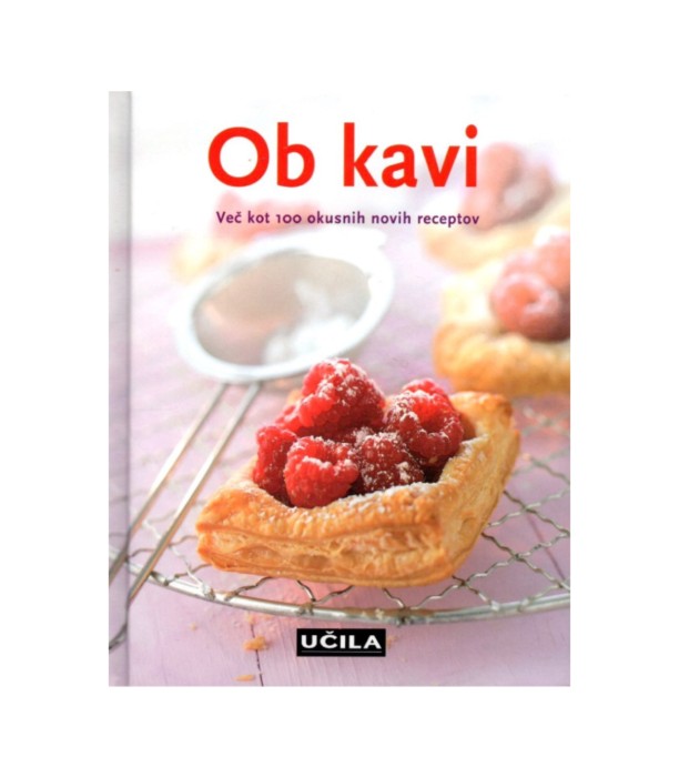 Ob kavi Več kot 100 okusnih novih receptov