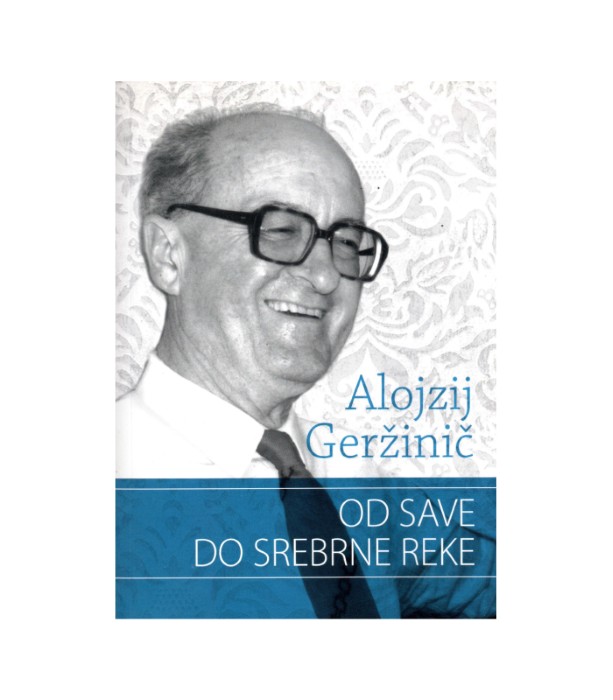 Od save do srebrne reke - Alojzij Geržinič