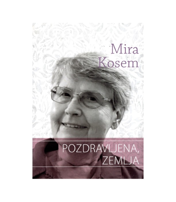 Pozdravljena, zemlja - Mira Kosem