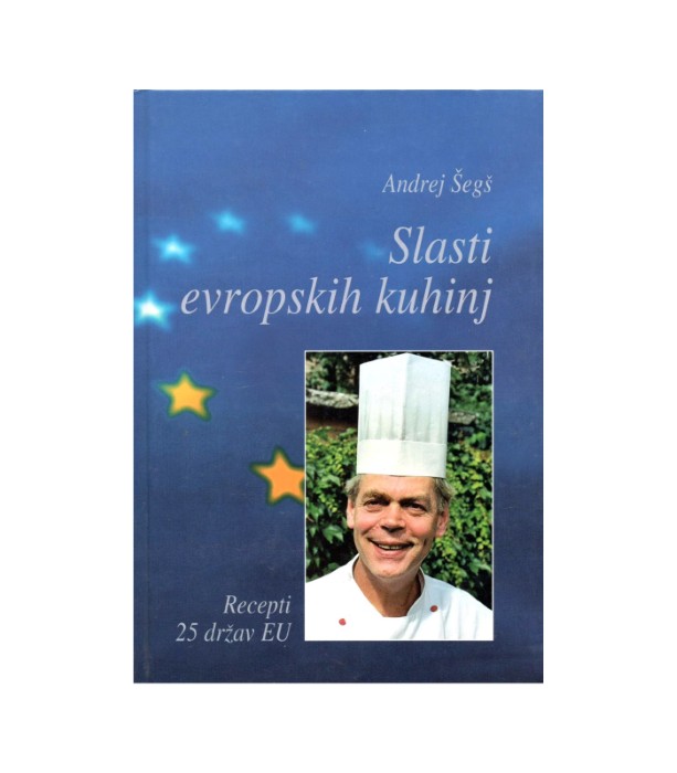 Slasti evropskih kuhinj - Andrej Šegš
