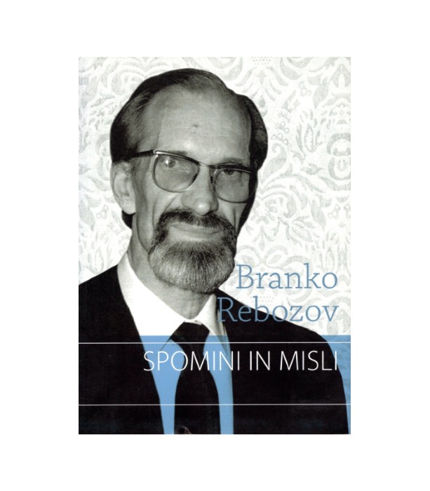 Spomini in misli - Branko Rebozov