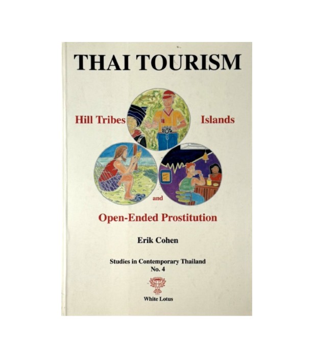 Thai Tourism: Hill Tribes, Islands and Open Ended Prostitution - Erik Cohen