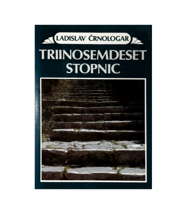 Triinosemdeset stopnic - Ladislav Črnologar