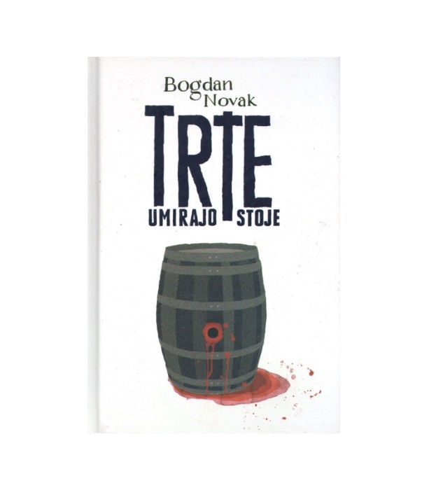 Trte umirajo stoje - Bogdan Novak
