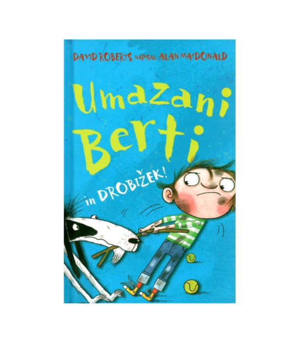 Umazani Berti in drobižek! - Alan Macdonald, David roberts