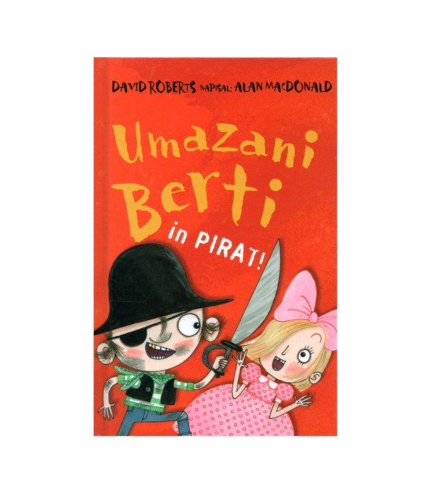Umazani Berti in pirat! - Alan Macdonald, David roberts