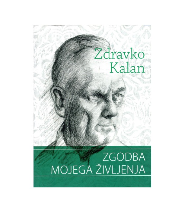 Zgodba mojega življenja - Zdravko Kalan