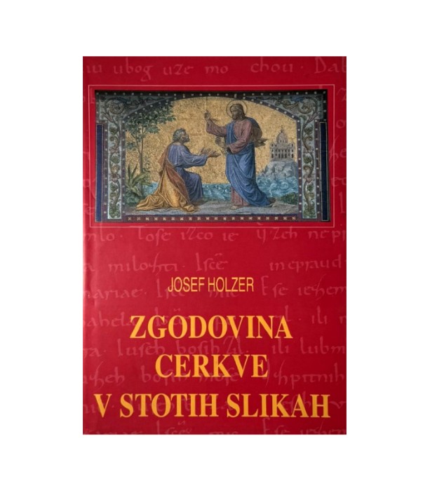 Zgodovina cerkve v stotih slikah - Josef Holzer