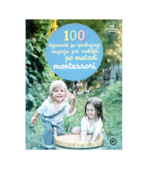100 dejavnosti za spodbujanje razvoja pri malčkih po metodi montessori