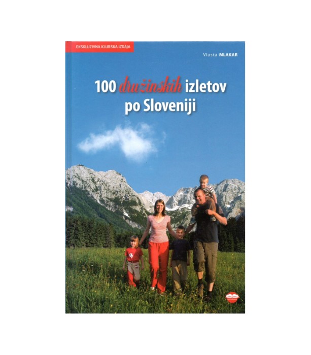 100 družinskih izletov po Sloveniji - Vlasta Mlakar